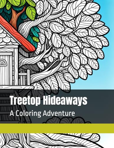 Treetop Hideaways: A Coloring Adventure von Independently published